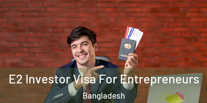  E2 Investor Visa For Entrepreneurs Bangladesh