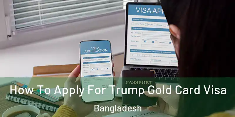  How To Apply For Trump Gold Card Visa Bangladesh