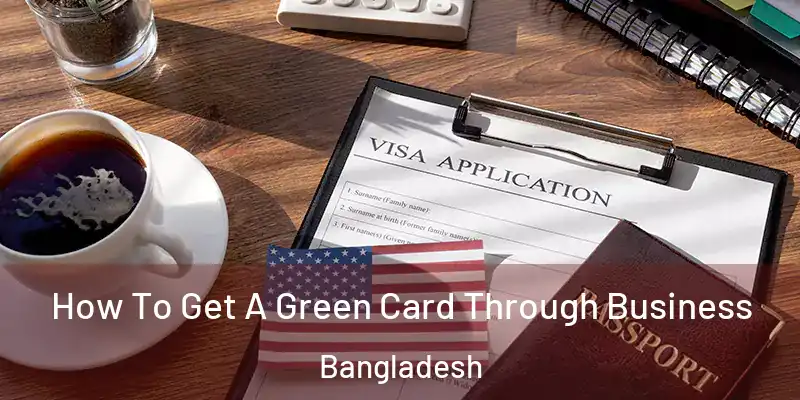  How To Get A Green Card Through Business Bangladesh
