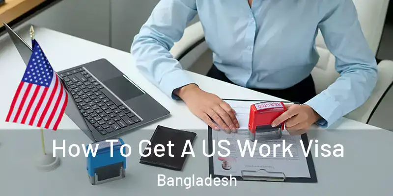  How To Get A US Work Visa Bangladesh