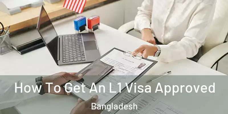  How To Get An L1 Visa Approved Bangladesh