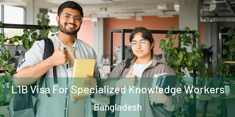  L1B Visa For Specialized Knowledge Workers Bangladesh