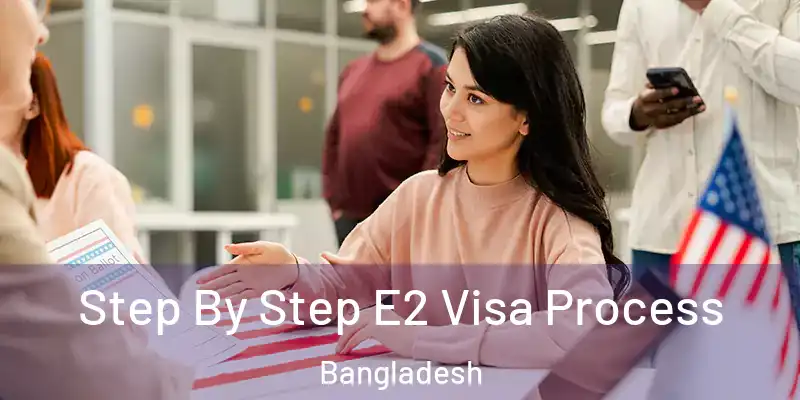  Step By Step E2 Visa Process Bangladesh