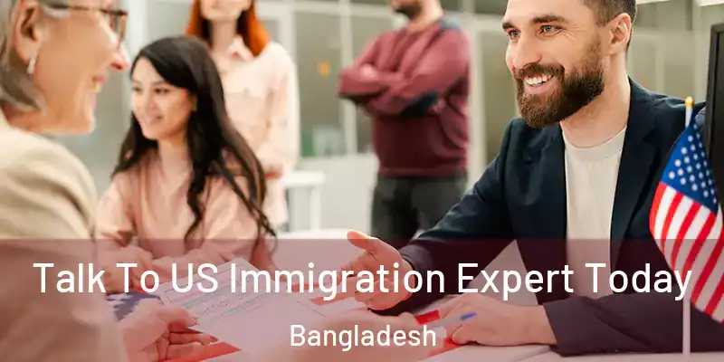 Talk To US Immigration Expert Today Bangladesh