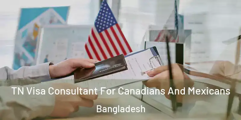  TN Visa Consultant For Canadians And Mexicans Bangladesh