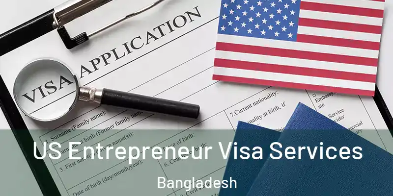  US Entrepreneur Visa Services Bangladesh
