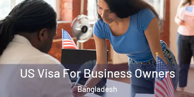  US Visa For Business Owners Bangladesh